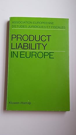 product liability in europe 1st edition association europpeene d'etudes juridiques et fisc 9026808151,