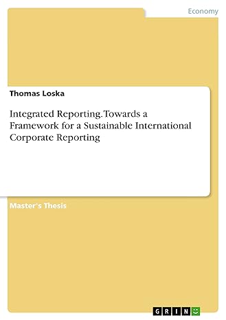 integrated reporting towards a framework for a sustainable international corporate reporting 1st edition