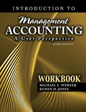 introduction to management accounting a user perspective workbook 1st edition werner jones 0757570550,