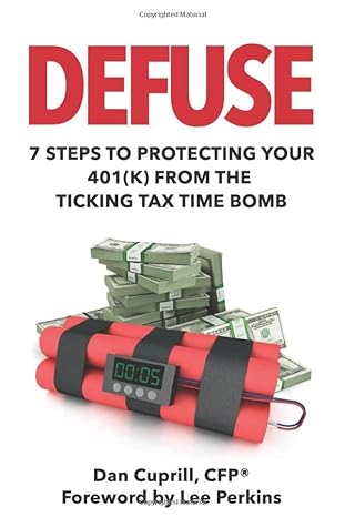 defuse 7 steps to protecting your 401k from the ticking tax time bomb lee perkins 1st edition dan cuprill cfp