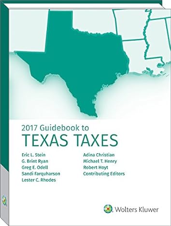 texas taxes guidebook to 2017 1st edition g brint ryan ,eric l stein ,cch state tax law 0808044621,