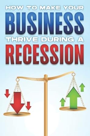 how to make your business thrive during a recession 1st edition d.k. hawkins 979-8364130358