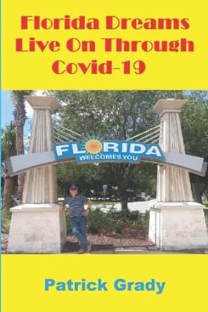 florida dreams live on through covid 19 1st edition patrick grady 979-8416120382