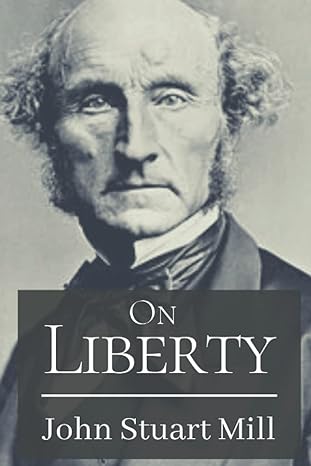 on liberty original classics and annotated 1st edition john stuart mill 979-8414160823