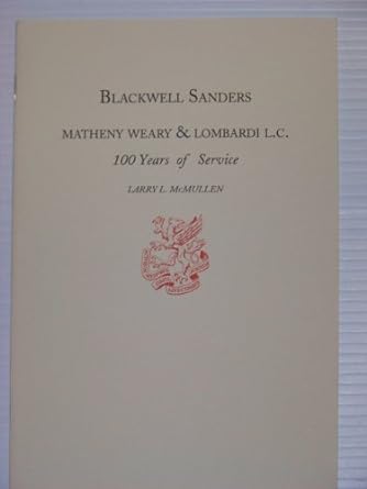 blackwell sanders matheny weary and lombardi l c 100 years of service 1st edition larry l mcmullen b0006qnmg2