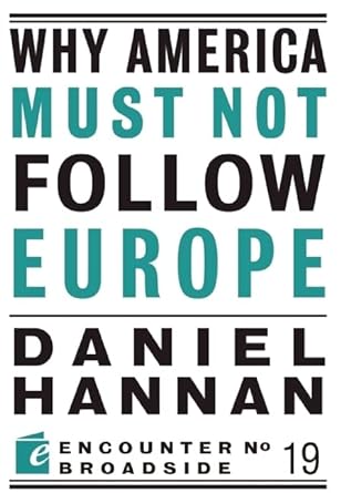 why america must not follow europe 1st edition daniel hannan 1594035601, 978-1594035609