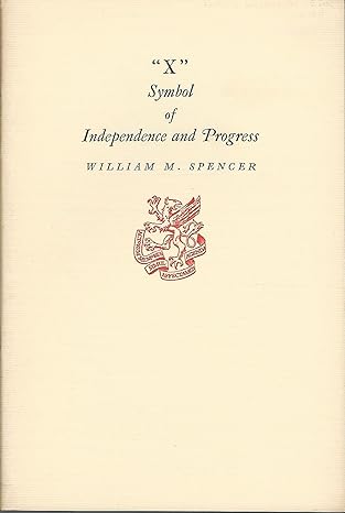 x symbol of independence and progress 1st edition william m spencer b0007dphh6