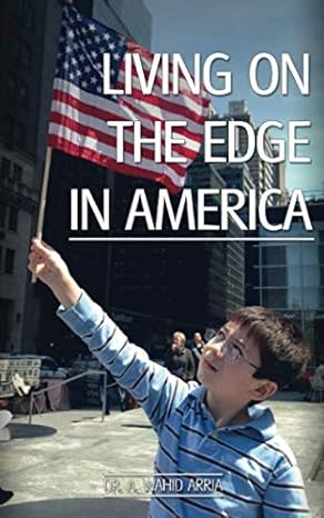 living on the edge in america 1st edition dr. a. wahid arria 1697534090, 978-1697534092