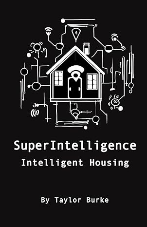 superintelligence intelligent housing 1st edition taylor n burke b0ck3mmbdt