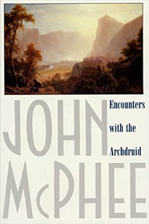 encounters with the archdruid narratives about a conservationist and three of his natural enemies 1st edition