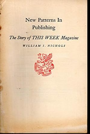 new patterns in publishing the story of this week magazine 1st edition william ichabod nichols b0007dtrsq