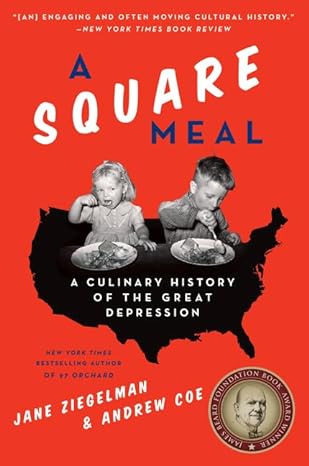 a square meal a culinary history of the great depression a james beard award winner 1st edition jane