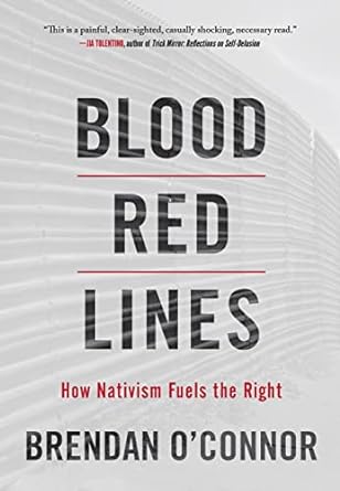 blood red lines how nativism fuels the right 1st edition brendan oconnor 1642599190, 978-1642599190