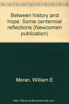 between history and hope some centennial reflections 1st edition william e moran b0006p12ag