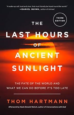the last hours of ancient sunlight revised and updated  the fate of the world and what we can do before it s