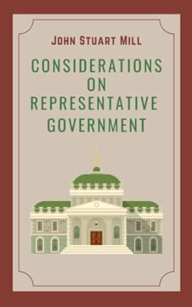 considerations on representative government 1st edition john stuart mill 979-8367467987