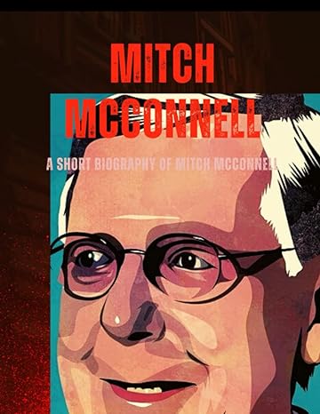 mitch mcconnell a short biography of mitch mcconnell 1st edition thomas hunt 979-8386503673