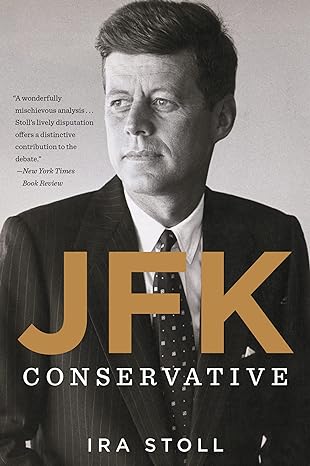 jfk conservative 1st edition ira stoll 054433454x, 978-0544334540