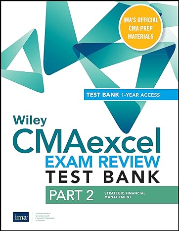 wiley cmaexcel learning system exam review 2021 test bank part 2 strategic financial management 1st edition