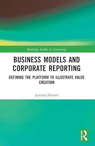 business models and corporate reporting defining the platform to illustrate value creation 1st edition