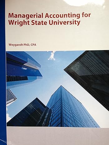 managerial accounting for wright state university 1st edition jerry j weygandt ,paul d kimmel ,donald e kieso