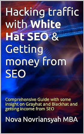 hacking traffic with white hat seo and getting money from seo comprehensive guide with some insight on