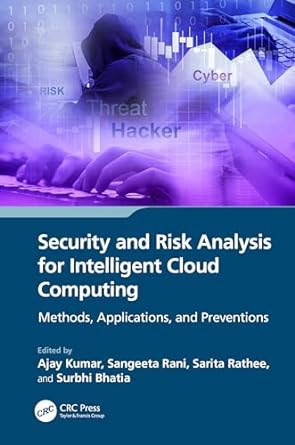 security and risk analysis for intelligent cloud computing methods applications and preventions 1st edition