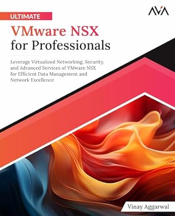 ultimate vmware nsx for professionals leverage virtualized networking security and advanced services of