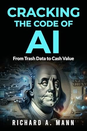 cracking the code of ai from trash data to cash value 1st edition richard a mann 3911161026, 978-3911161022