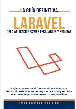 laravel crea aplicaciones web escalables y seguras 1st edition jesus quintana esquiliche b0c9sbmhs6,