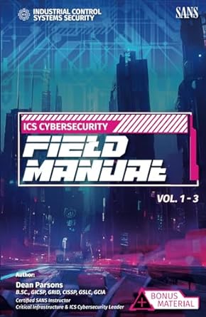 the ics cybersecurity field manual vol 1 3 plus exclusive bonus material 1st edition dean c parsons