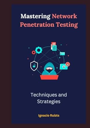 mastering network penetration testing techniques and strategies 1st edition ignacio ruizts b0crrykrjd,