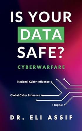 is your data safe cyberwarfare 1st edition dr eli assif b0crhcp6sl, b0cr9f45nt