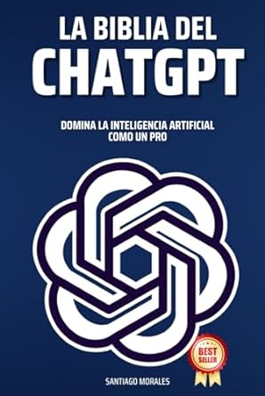 la biblia del chat gpt domina la inteligencia artificial como un pro 1st edition santiago morales b0cgr6yfzb,