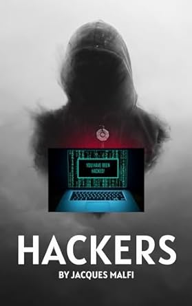 hackers learn what to do and how to stop them 1st edition jacques malfi b0crgh3mt5