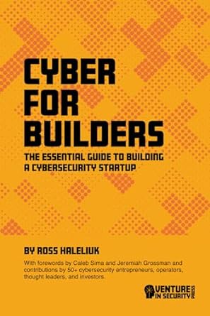 cyber for builders the essential guide to building a cybersecurity startup 1st edition ross haleliuk ,caleb