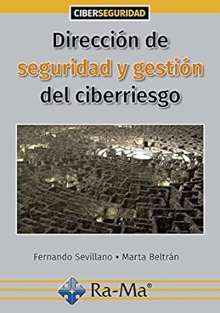 direccion de seguridad y gestion del ciberriesgo 1st edition fernando sevillano jaen ,marta beltran pardo