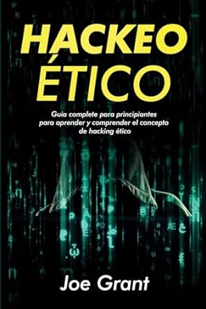 hackeo etico guia complete para principiantes para aprender y comprender el concepto de hacking etico 1st