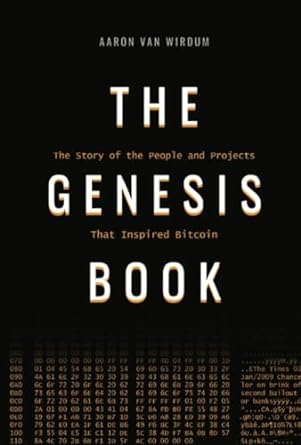 the genesis book the story of the people and projects that inspired bitcoin 1st edition aaron van wirdum