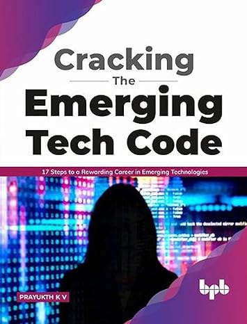 cracking the emerging tech code 17 steps to a rewarding career in emerging technologies 1st edition prayukth
