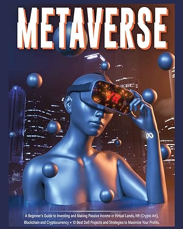 metaverse a beginners guide to investing and making passive income in virtual lands nft blockchain and