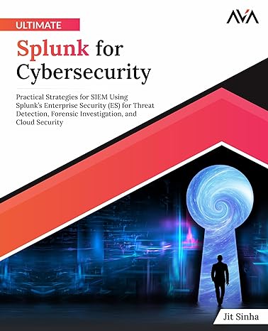 ultimate splunk for cybersecurity practical strategies for siem using splunks enterprise security for threat