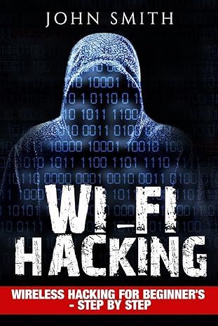 hacking wifi hacking wireless hacking for beginners step by step 1st edition john smith 1537389734,