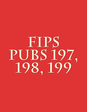 fips pubs 197 198 199 1st edition national institute of standards and technology 1979763119, 978-1979763110