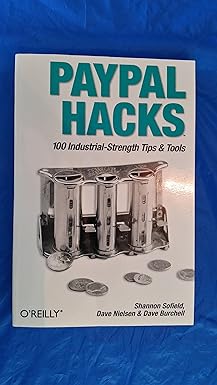 paypal hacks 1st edition shannon sofield ,dave nielsen ,dave burchell 0596007515, 978-0596007515