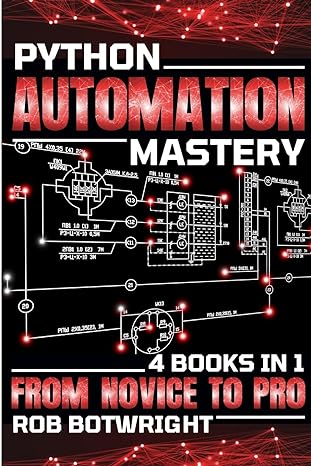 python automation mastery from novice to pro 1st edition rob botwright 1839385162, 978-1839385162