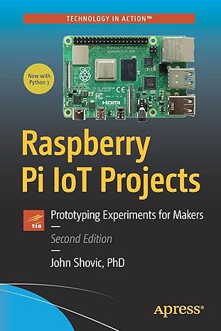 raspberry pi iot projects prototyping experiments for makers 2nd edition john c shovic 1484269101,