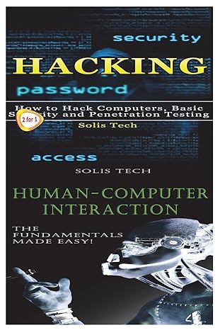 hacking and human computer interaction 1st edition solis tech 1523493054, 978-1523493050