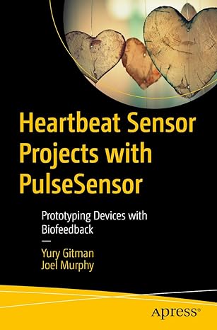 heartbeat sensor projects with pulsesensor prototyping devices with biofeedback 1st edition yury gitman ,joel