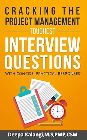 cracking the toughest project management interview questions with concise practical responses 1st edition